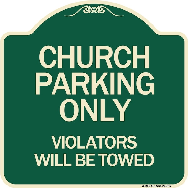 Signmission Church Parking Violators Will Towed Heavy-Gauge Aluminum Architectural Sign, 18" x 18", G-1818-24265 A-DES-G-1818-24265 - main